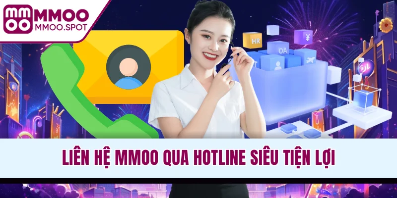 Liên hệ MMOO qua hotline siêu tiện lợi